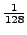 $ \frac{1}{128}$