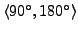 $ \langle 90^\circ,180^\circ \rangle$